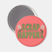 Scrap Happens Magnet (Vorderseite/Rückseite)