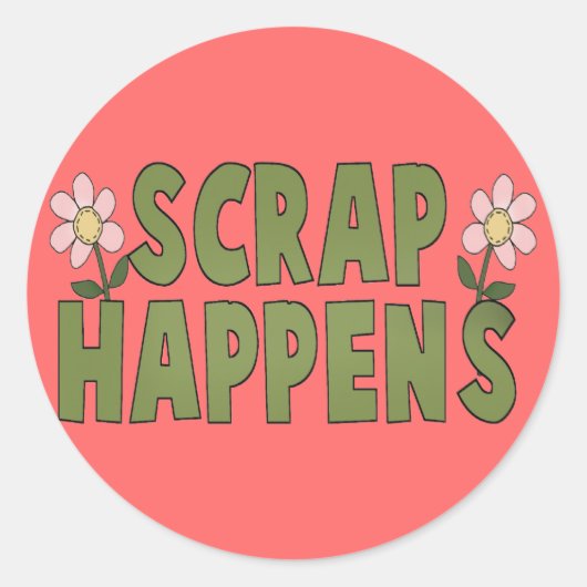 Scrap Happens Runder Aufkleber (Vorderseite)