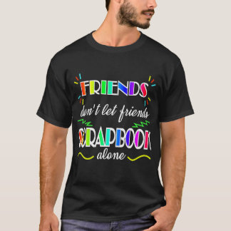 Scrapbooking Freunde lassen nicht T-Shirt