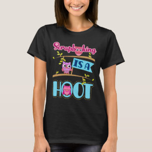 Scrapbooking ist ein Hoot Scrapbooker Scrapbook T-Shirt