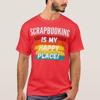 Scrapbooking Lover, Scrapbooking ist mein glücklic T-Shirt