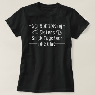 Scrapbooking Sisters kleben wie Kleber zusammen T-Shirt