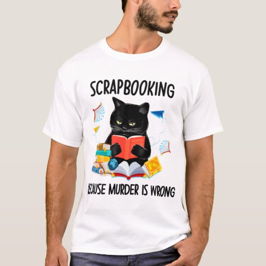 Scrapbooking weil Mord falsch ist T-Shirt (Vorderseite)