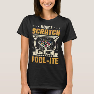 Scratch seine nicht-Pool-Snooker Billard Pl T-Shirt