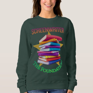 Screenwriter - The Foundation Women's Sweatshirt