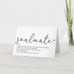 Script Love Heart Soulmate Definition Karte<br><div class="desc">Personalise for that very special person in your life,  your soulmate,  to create a unique valentine,  Christmas or birthday gift. A perfect way to show them how amazing they are every day. Designed by Thisisnotme©</div>