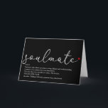 Script Love Heart Soulmate Definition Karte<br><div class="desc">Personalise for that very special person in your life,  your soulmate,  to create a unique valentine,  Christmas or birthday gift. A perfect way to show them how amazing they are every day. Designed by Thisisnotme©</div>