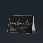 Script Love Heart Soulmate Definition Karte<br><div class="desc">Personalise for that very special person in your life,  your soulmate,  to create a unique valentine,  Christmas or birthday gift. A perfect way to show them how amazing they are every day. Designed by Thisisnotme©</div>