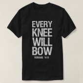 Scripture Bible Verse Every Knee Shall Bow  T-Shirt (Design vorne)
