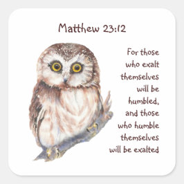 Scripture Matt 23:12 Pride Demut Wise Owl Quadratischer Aufkleber