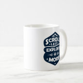Scroll weniger, erkunden Sie mehr Kaffeetasse (VorderseiteRechts)