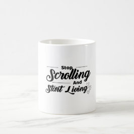 Scrollen stoppen und Leben beginnen - Motivierend  Kaffeetasse