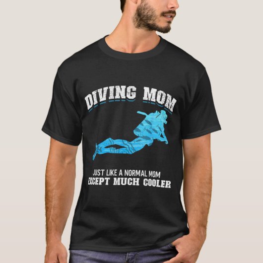 Scuba Diver Girl Diving Mom Just Like A Normal Dad T-Shirt (Vorderseite)