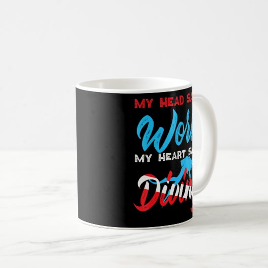 Scuba Diver mein Kopf sagt, Arbeit mein Herz sagt  Kaffeetasse (VorderseiteRechts)