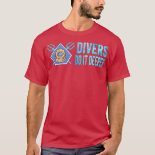 SCUBA DIVER SCUBA TAUCHER treiben es tiefer 2 T-Shirt