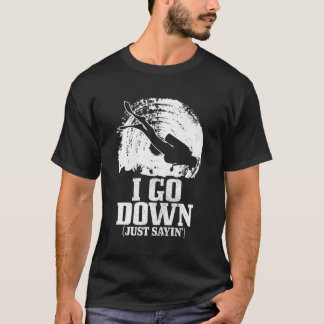 Scuba Diving Go Just Sayin Funny Scuba Diver T-Shirt