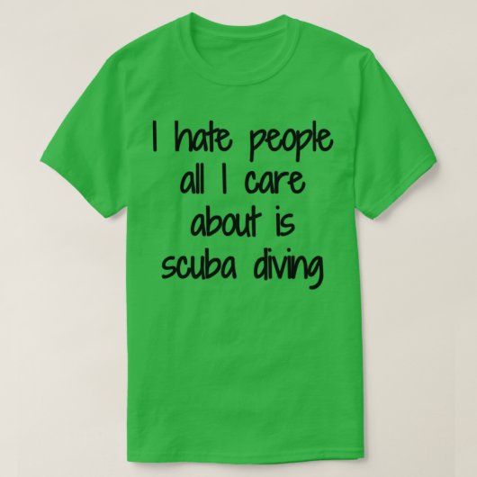 Scuba Diving I Hate People Funny Gift Idea T-Shirt (Design vorne)