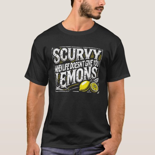 Scurvy, wenn das Leben dir Zitronen nicht Frucht s T-Shirt (Vorderseite)