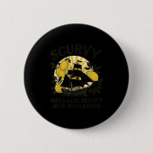 Scurvy When Life Doesn't Give You Lemons Funny Fru Button (Vorderseite)