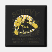 Scurvy When Life Doesn't Give You Lemons Funny Fru Magnet (Vorne)