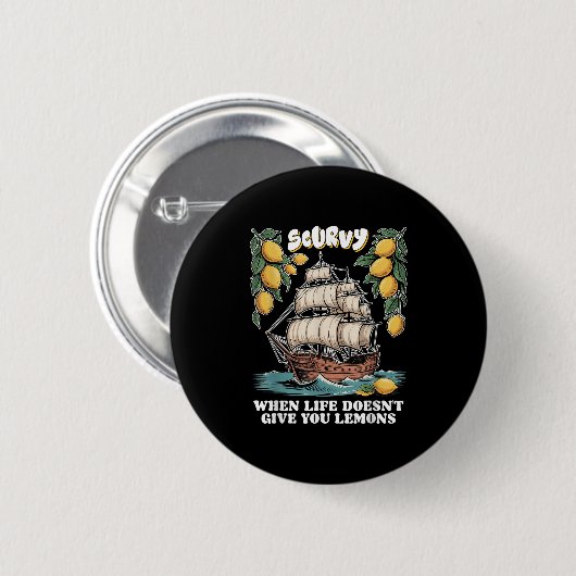 Scurvy When Life Doesnt Give You Lemons Funny Frui Button (Vorne & Hinten)