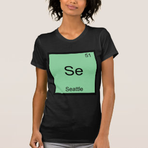 Se - Seattle City Chemistry Element Symbol T - Shi T-Shirt