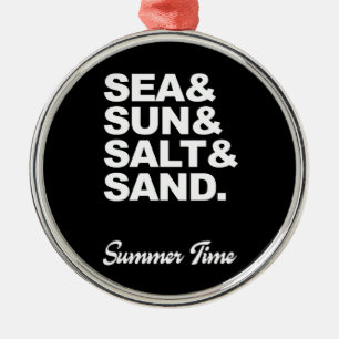Sea and Sun and Salt and Sand Summer Time Ornament Aus Metall