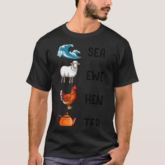 Sea Ewe Hen Tea Funny Joke Saying Quote Men Women T-Shirt (Vorderseite)