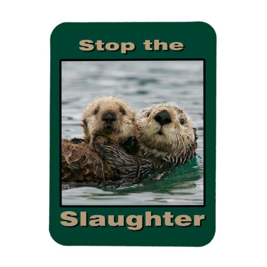 Sea Otters - Stoppt das Schlachten Magnet (Vertikal)
