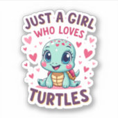 Sea Reptile Turtle Lovers Just A Girl Who Loves Tu Aufkleber (Vorderseite)