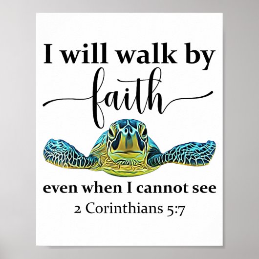 Sea Turtle I Will Walk By Faith Not Sight When I C Poster (Vorne)