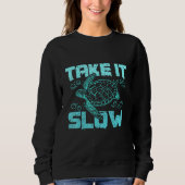 Sea turtle take it slow sweatshirt (Vorderseite)