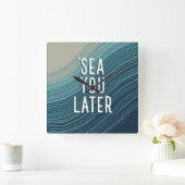 Sea You Later Funny Pun Blue Ocean Wave Typography Quadratische Wanduhr (Zuhause)