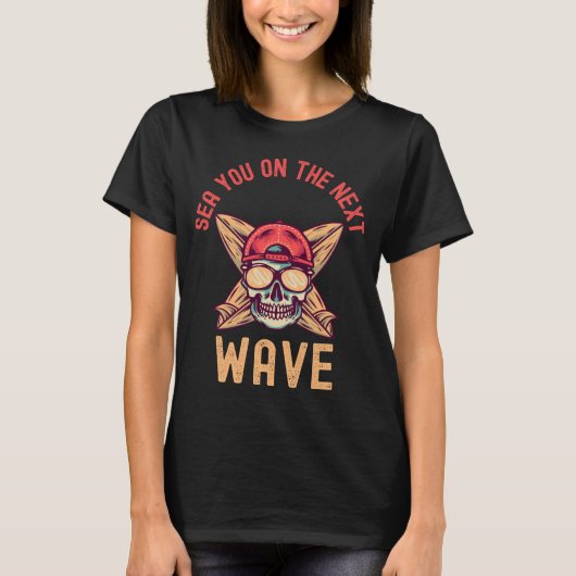 Sea You on the Next Wave Surf | Beach Pun Ocean T-Shirt (Vorderseite)