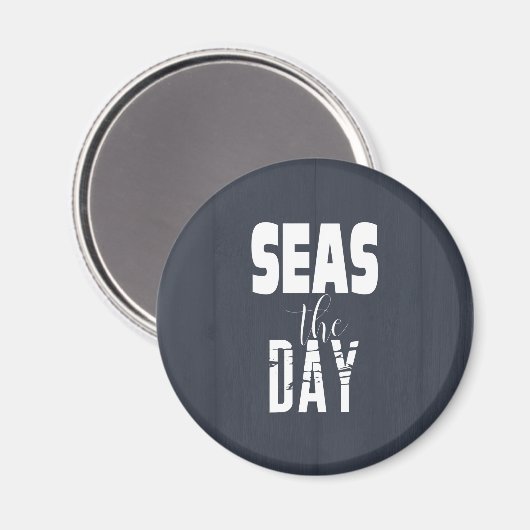 Sea Zitat "Seas The Day" Fett Typ Weiß Dunkelgrau Magnet (Vorderseite/Rückseite)