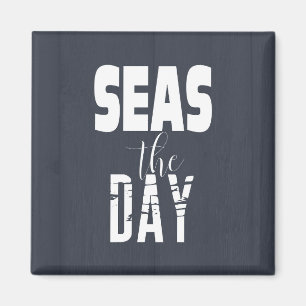 Sea Zitat "Seas The Day" Fett Type Magnet