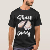Seafood Oysters Fish Feinschmecker Shuck Buddies F T-Shirt (Vorderseite)