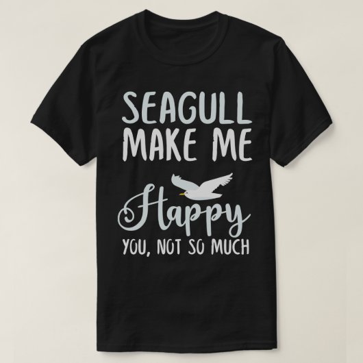 Seagull macht mich glücklich über dich nicht so vi T-Shirt (Design vorne)