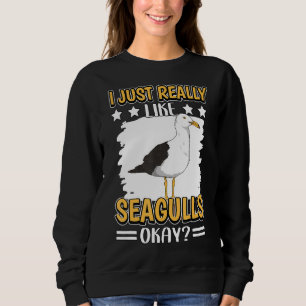Seagull Zitat Seegügel Ich mag Seagull wirklich Sweatshirt