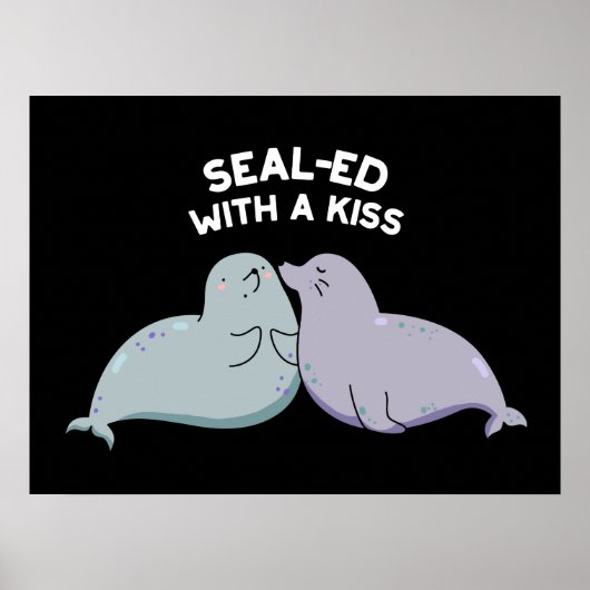 Sealed with a Kiss Funny Sea Lion Siegel Puff Dark Poster (Vorne)