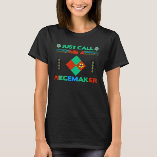 Seamstress Just Call Me Piecemaker Fun Quilter T-Shirt (Vorderseite)