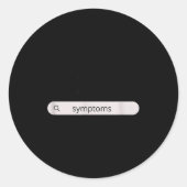 Search Symptoms Hychondriac Funny Humor Runder Aufkleber (Vorderseite)