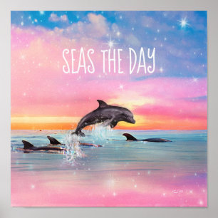 Seas The Day Dolphin Inspiration Poster