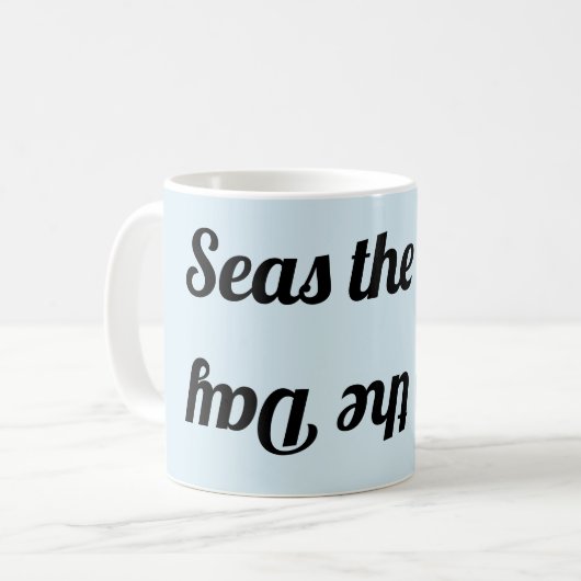"Seas the Day" TASSE von unten und hinten (Vorderseite Links)