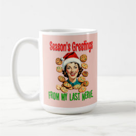 Season's Greetings From My Last Nerve Kaffeetasse