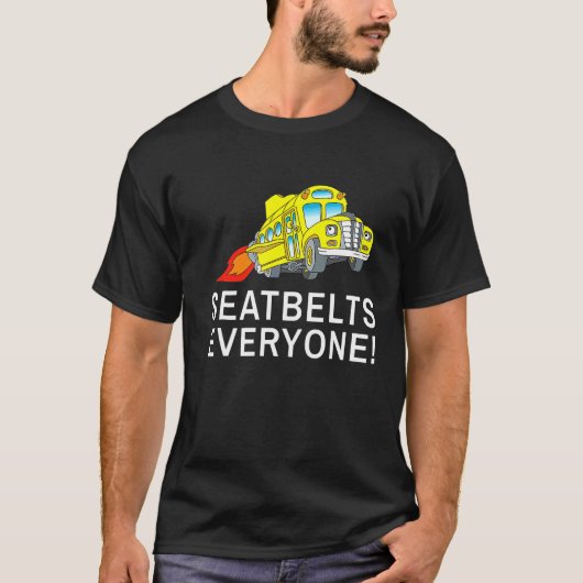 Seatbelts Everyone Magic School Bus Driver 1 T-Shirt (Vorderseite)