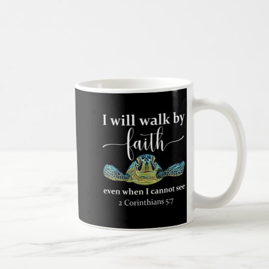 Seaturtle Turtle I Will Walk By Faith Even When I Kaffeetasse (Rechts)