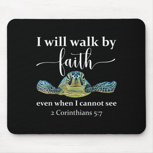 Seaturtle Turtle I Will Walk By Faith Even When I Mousepad (Vorne)