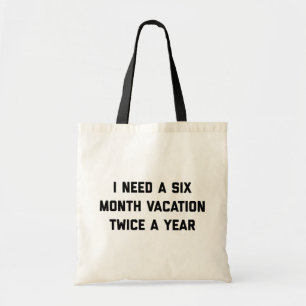 Sechs Monate Urlaub Funny Zitat Tragetasche