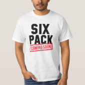Sechs Pack bald kommen T-Shirt (Vorderseite)